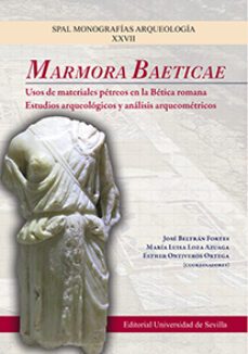 marmora baeticae: usos de materiales petreos en la betica romana: estudios arqueologicos y analisis arqueometricos-daniel becerra fernandez-9788447228058