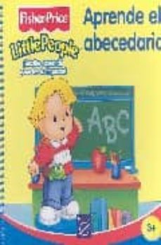 aprende el abecedario (fisher-price little people) (incluye 3 rotuladores lavables y 1 trapo borrador)-9788448823658