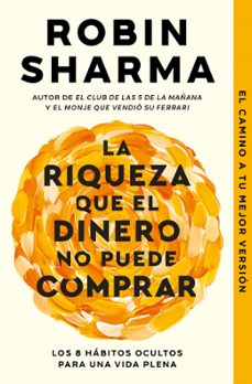 la riqueza que el dinero no puede comprar-robin sharma-9788466379458