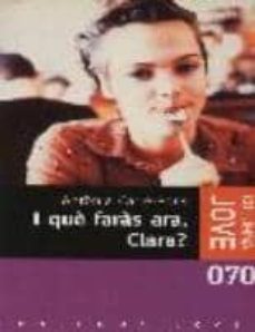 i que faras ara, clara?-9788466401258