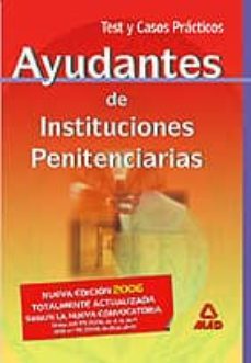 ayudantes de instituciones penitenciarias: test y casos practicos-9788466556958