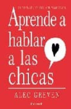 aprende a hablar a las chicas-alec greven-9788466641258