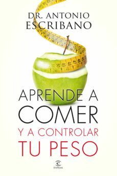 aprende a comer y a controlar tu peso-antonio escribano-9788467043358