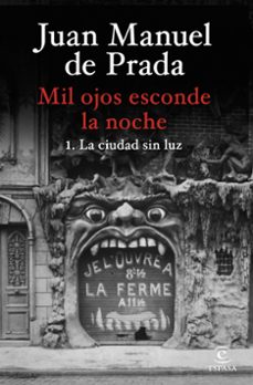 mil ojos esconde la noche. la ciudad sin luz-juan manuel de prada-9788467073058