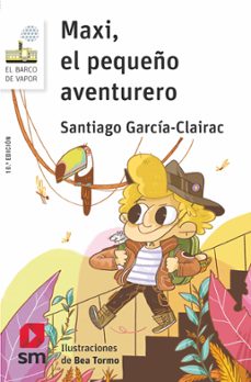 maxi, el pequeño aventurero-santiago garcia clairac-9788467585858