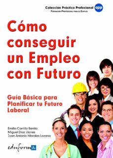como conseguir un empleo con futuro. guia basica para planificar tu futuro laboral-9788467641158