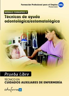 pruebas libres para la obtencion del titulo de tecnico de cuidado s auxiliares de enfermeria: tecnicas de ayuda odontologica/estomatologica. ciclo formativo de grado medio: cuidados auxiliares de enfer-9788467656558