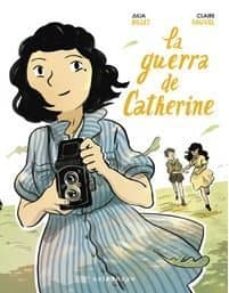 la guerra de catherine (ganador del premio jeunesse de angouleme 2018)-julia billet-claire fauvel-9788467932058