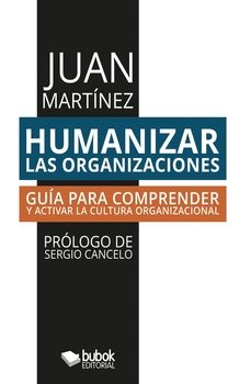 humanizar las organizaciones-juan martinez-9788468591858