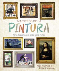 maestros de la pintura: una historia del arte para niños-9788469848258