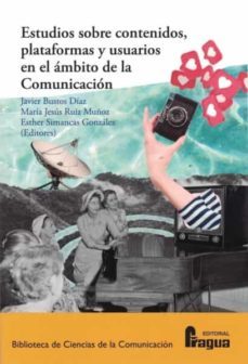 estudios sobre contenidos, plataformas y usuarios en el ambito de la comunicacion-javier bustos diaz-mar ruiz muñoz-9788470749858