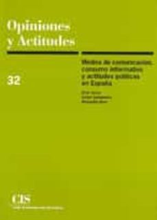 opiniones y actitudes nº 32: medios de comunicacion, consumo info rmativo y actitudes politicas en españa-ariel jerez-victor sampedro-alejandro baer-9788474763058