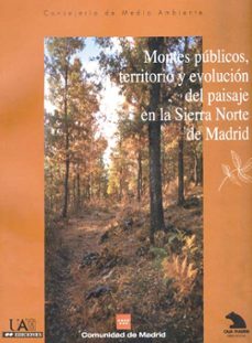 montes publicos, territorio y evolucion del paisaje en la sierra norte de madrid-ester saez pombo-9788474777758