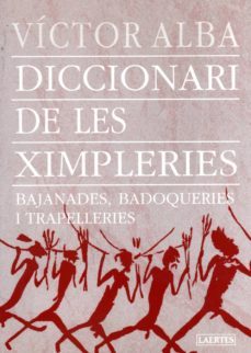 diccionari de les ximpleries: bajanades, badaqueries i trapelleri es-9788475844558