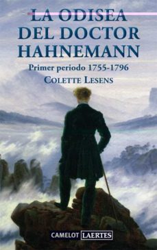 la odisea del doctor hahnemann: primer periodo 1755-1796: la vida del hombre que descubrio la homeopatia-colette lesens-9788475846958