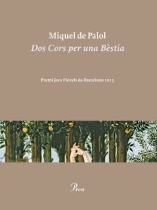 dos cors per una bèstia (premi del jocs florals de barcelona 2015)-miquel de palol-9788475885858