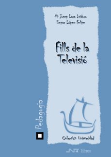 fills de la televisio-maria josep lara isidro-empar lopez felipe-9788476426258