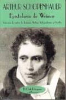 epistolario de weimar: seleccion de cartas de johanna, arthur sch openhauer y goethe (1806-1819)-arthur schopenhauer-9788477022558