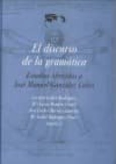 el discurso de la gramatica. estudios ofrecidos a jose manuel gonzalez calvo-9788477239758