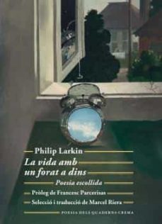 la vida amb un forat a dins-philip larkin-9788477276258