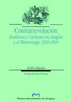 contrarrevolucion realismo y carlismo en aragon y el maestrazgo: 1820-1840-9788477334958