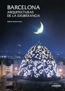 barcelona: arquitecturas de la exuberancia-kenneth frampton-mihail moldoveanu-9788477826958