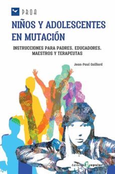 niños y adolescentes en mutacion: instrucciones para padres, educadores, maestros y terapeutas-jean paul gaillard-9788478848058