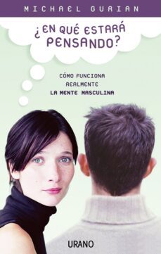 ¿en que estara pensando?: como funciona realmente la mente mascul ina-michael gurian-9788479535858