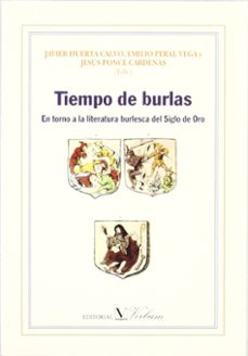 tiempo de burlas en torno a la literatura burlesca del siglo de o ro-javier (ed.) huerta calvo-emilio peral vega-9788479621858