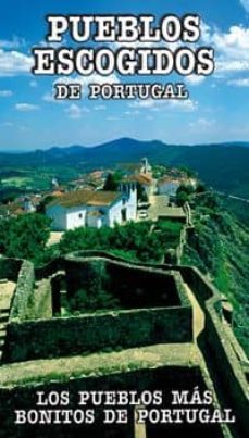 pueblos escogidos de portugal: los pueblos mas bonitos de portuga l-9788480238458