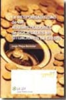 la responsabilidad de los administradores de sociedades en situac iones de crisis-jorge moya ballester-9788481265958