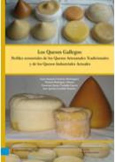 los quesos gallegos: perfiles sensoriales de los quesos artesanal es tradicionales y de los quesos industriales actuales-juan antonio centeno dominguez-francisco javier carballo garcia-9788481585858