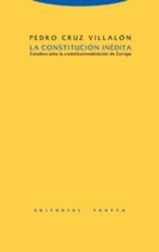 la constitucion inedita: estudios ante la constitucionalizacion d e europa-pedro cruz villalon-9788481647358