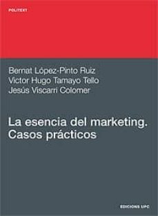 la esencia del marketing: casos practicos-bernat et al lopez pinto ruiz-9788483015858