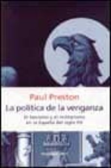 la politica de la venganza: el fascismo y el militarismo en la es paña del siglo xx-9788483070758