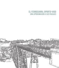 el ferrocarril oporto-vigo-ana belen berrocal menarguez-9788483448458
