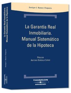 garantia real inmobiliaria manual sistematico de la hipoteca (inc luye cd con jurisprudencia)-enrique ramos chaparro-9788483558058