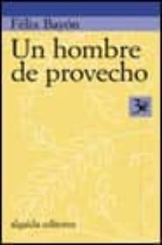 un hombre de provecho-felix bayon-9788484336358