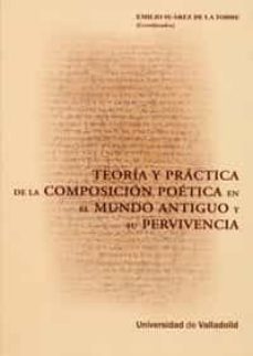 teoria y practica de la composicion poetica en el mundo antiguo y su pervivencia-emilio suarez de la torre-9788484484158