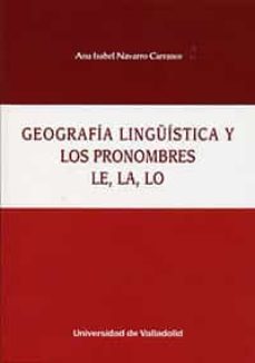 geografia linguistica y los pronombres le, la, lo-ana isabel navarro carrasco-9788484488958