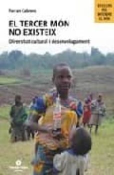 el tercer mon no existeix: diversitat cultural i desenvolupament-9788484523758