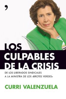 (pe) los culpables de la crisis: de los liberados sindicales a la ministra de los brotes verdes-9788484608158