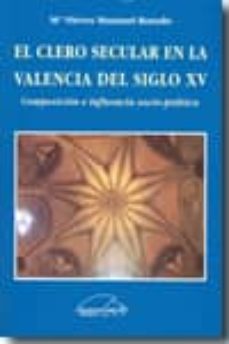 el clero secular en la valencia del siglo xv. composicion e influ encia socio-politica-mª nieves munsuri rosado-9788485446858