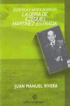 estetica y mitificacion en la obra de ezequiel martinez estrada-juan manuel rivera-9788486214258