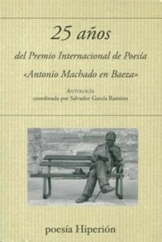 25 años del premio internacional de poesia antonio machado en baeza-salvador garcia ramirez-9788490021958