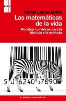 las matematicas de la vida: modelos numericos para la biologia y la ecologia-rafael lahoz beltra-9788490060858