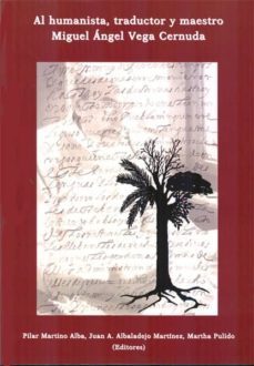al humanista, traductor y maestro miguel angel vega cernuda-pilar martino alba-9788490312858