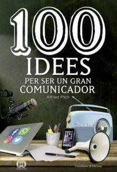 100 idees per ser un gran comunicador-alfred pico sentelles-9788490344958