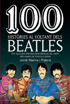 100 histories al voltant dels beatles-jordi sierra i fabra-9788490345658