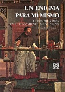 un enigma para mi mismo. el hombre y dios en el pensamiento agust iniano-roberto esteban duque-9788490455258